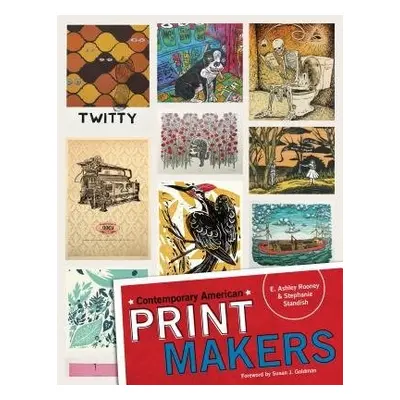 Contemporary American Print Makers - Rooney, E. Ashley a Standish, Stephanie