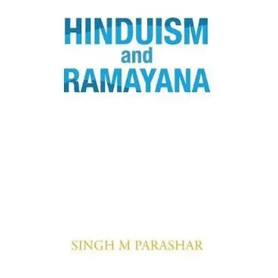 Hinduism and Ramayana - Parashar, Singh M