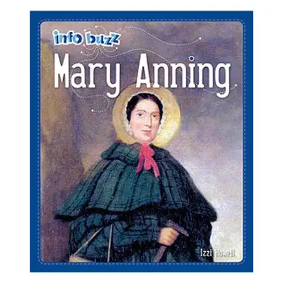 Info Buzz: Famous People Mary Anning - Howell, Izzi