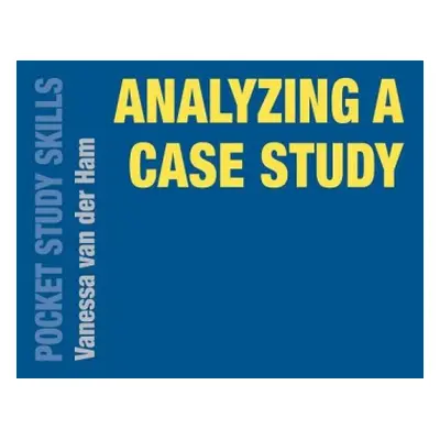 Analyzing a Case Study - Ham, Vanessa van der (Massey University, New Zealand)