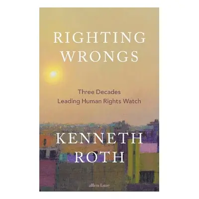 Righting Wrongs - Roth, Kenneth