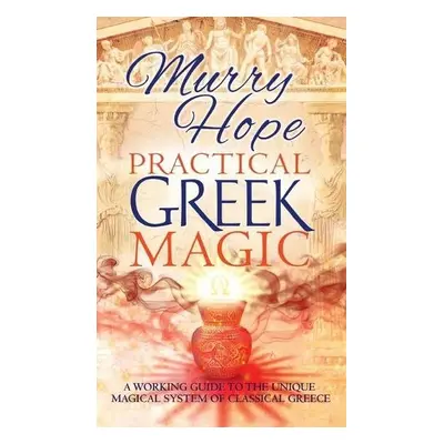 Practical Greek Magic - Hope, Murry