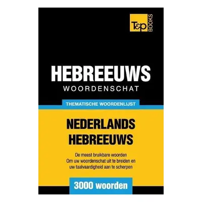 Thematische woordenschat Nederlands-Hebreeuws - 3000 woorden - Taranov, Andrey