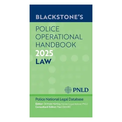 Blackstone's Police Operational Handbook 2025 - Hartley, Dr Mark (Former Legal Adviser, Former L