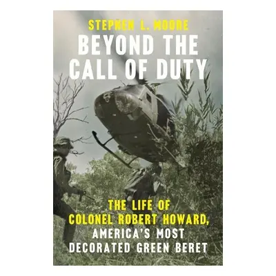 Beyond the Call of Duty - Moore, Stephen L.