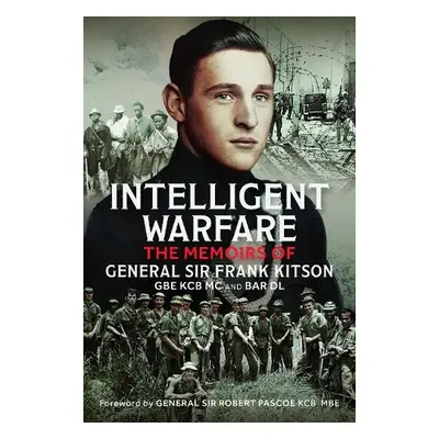 Intelligent Warfare - Kitson GBE KCB MC and Bar DL, General Sir Frank