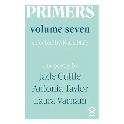 Primers Volume Seven - Cuttle, Jade a Taylor, Antonia a Varnam, Laura