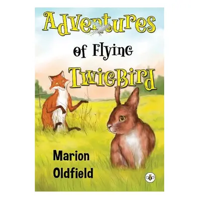 Adventures of Flying TwigBird - Oldfield, Marion