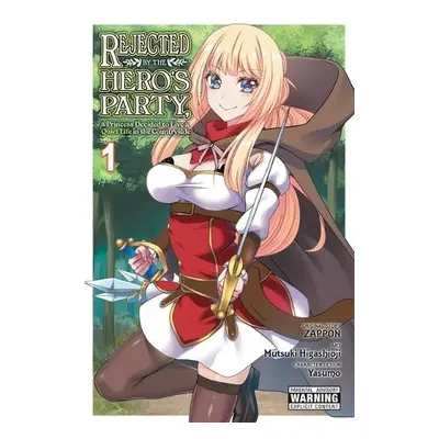 Rejected by the Hero's Party, a Princess Decided to Live a Quiet Life in the Countryside, Vol. 1