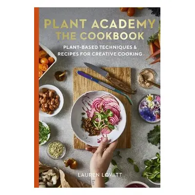 Plant Academy: The Cookbook - Lovatt, Lauren