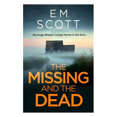 Missing and the Dead - Scott, E.M.