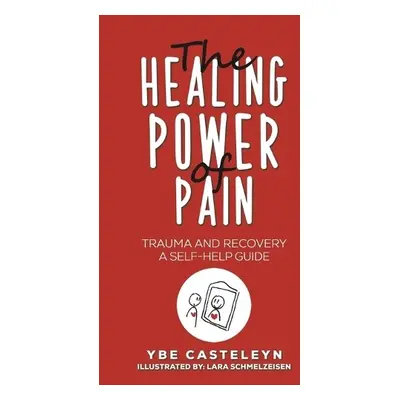 Healing Power of Pain - Casteleyn, Ybe