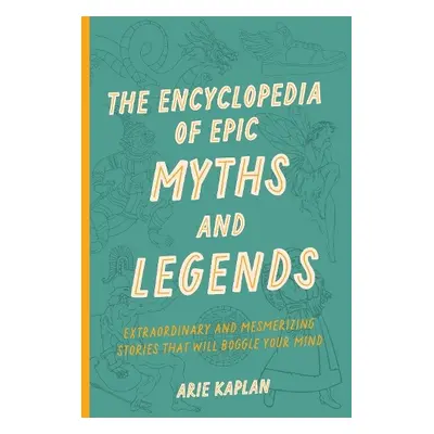 Encyclopedia of Epic Myths and Legends - Kaplan, Arie