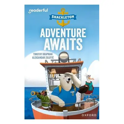 Readerful Independent Library: Oxford Reading Level 8: Shackleton · Adventure Awaits - Knapman, 