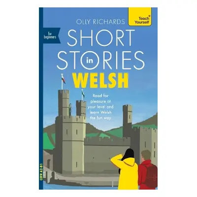 Short Stories in Welsh for Beginners - Richards, Olly