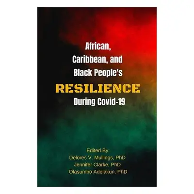 African, Caribbean, and Black People's Reselience During Covid 19