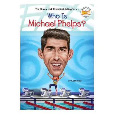 Who Is Michael Phelps? - Hecht, Micah a Who HQ