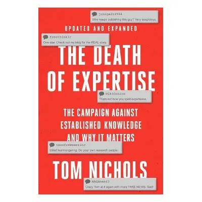 Death of Expertise - Nichols, Tom (Staff writer at The Atlantic and Professor Emeritus, Staff wr