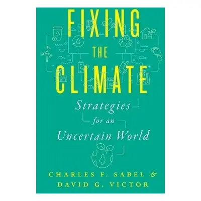 Fixing the Climate - Sabel, Charles F. a Victor, David G.