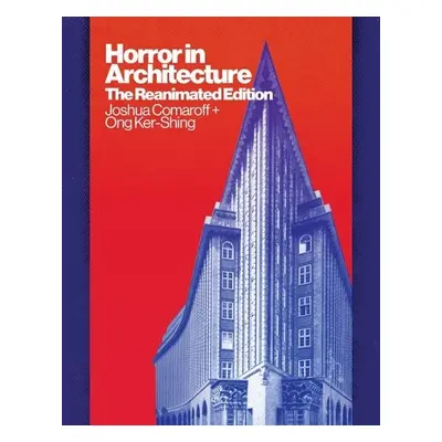 Horror in Architecture - Comaroff, Joshua a Ker-Shing, Ong