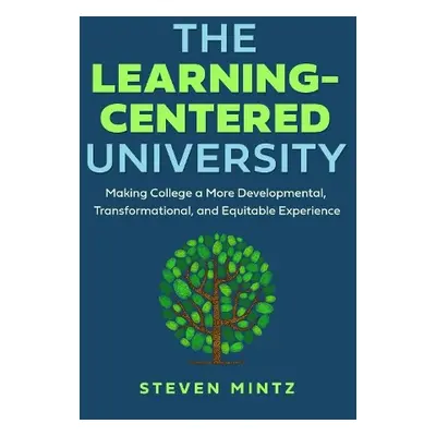 Learning-Centered University - Mintz, Steven (Executive Director of Institute for Transformation