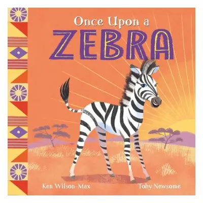 African Stories: Once Upon a Zebra - Wilson-Max, Ken