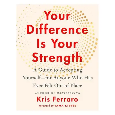 Your Difference Is Your Strength - Ferraro, Kris