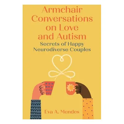 Armchair Conversations on Love and Autism - Mendes, Eva A.