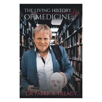 Living History of Medicine - Treacy, Dr Patrick