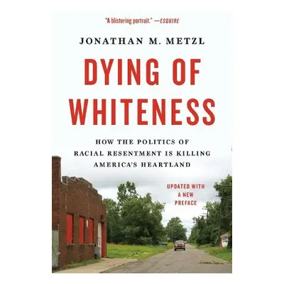 Dying of Whiteness - Metzl, Jonathan M.