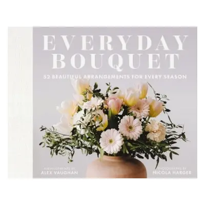 Everyday Bouquet - Vaughan, Alex