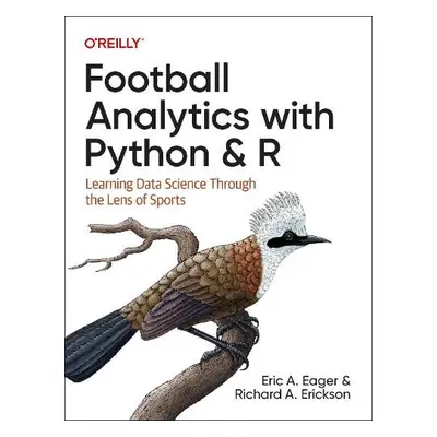 Football Analytics with Python a R - Eager, Eric a Erickson, Richard