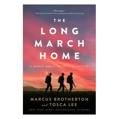 Long March Home – A World War II Novel of the Pacific - Brotherton, Marcus a Lee, Tosca