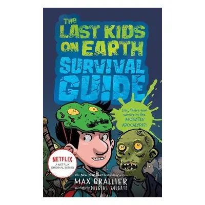 Last Kids on Earth Survival Guide - Brallier, Max