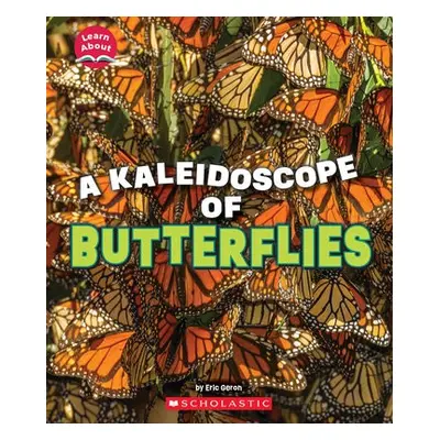 Kaleidoscope of Butterflies (Learn About: Animals)