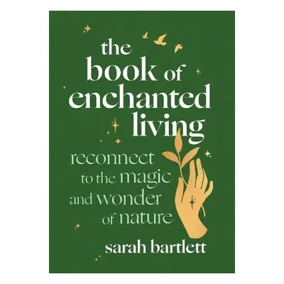 Book of Enchanted Living - Bartlett, Sarah