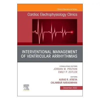 Interventional Management of Ventricular Arrhythmias, An Issue of Cardiac Electrophysiology Clin