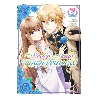 I'll Never Be Your Crown Princess! (Manga) Vol. 2 - Tsukigami, Saki