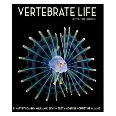 Vertebrate Life - Pough, Harvey a Bemis, William E. a McGuire, Betty Anne a Janis, Christine M.