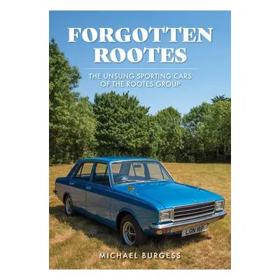 Forgotten Rootes - Burgess, Michael