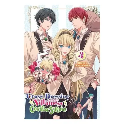 Cross-Dressing Villainess Cecilia Sylvie, Vol. 3 LN - Akizakura, Hiroro