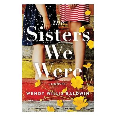 Sisters We Were - Baldwin, Wendy Willis