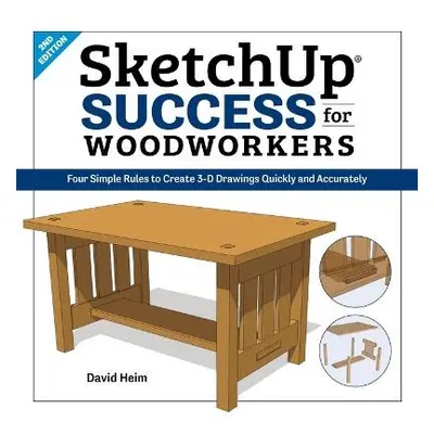 SketchUp Success for Woodworkers - Heim, David