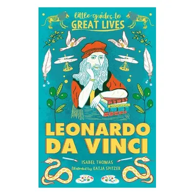 Little Guides to Great Lives: Leonardo Da Vinci - Thomas, Isabel