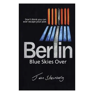 Blue Skies Over Berlin - Steinberg, John