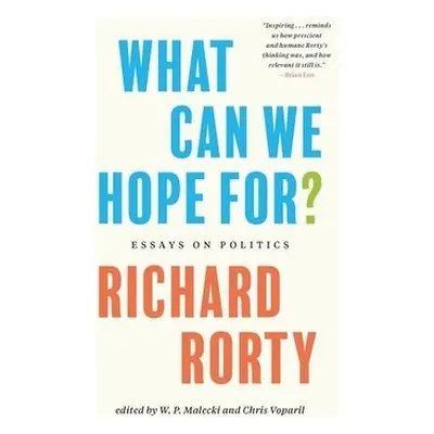 What Can We Hope For? - Rorty, Richard