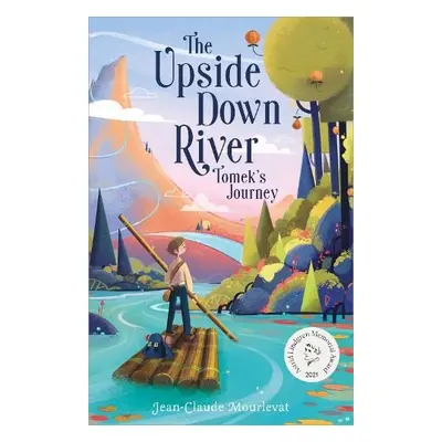 Upside Down River: Tomek's Journey - Mourlevat, Jean-Claude