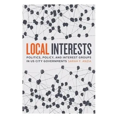 Local Interests - Anzia, Sarah F.