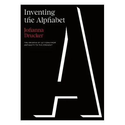 Inventing the Alphabet - Drucker, Johanna