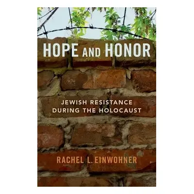 Hope and Honor - Einwohner, Rachel L. (Professor of Sociology, Professor of Sociology, Purdue Un